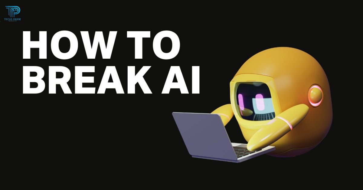 How to Break a AI