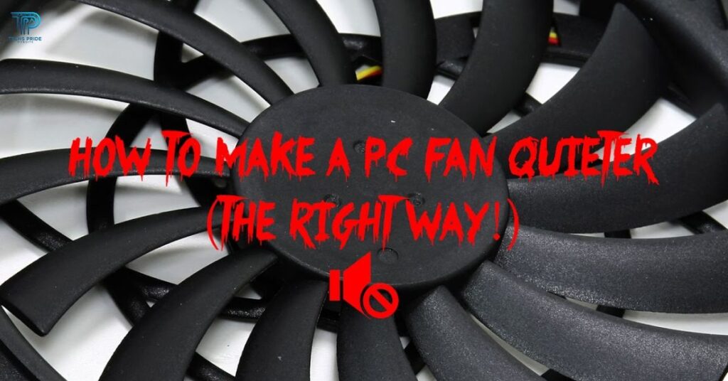 How To Make Pc Fans Quieter